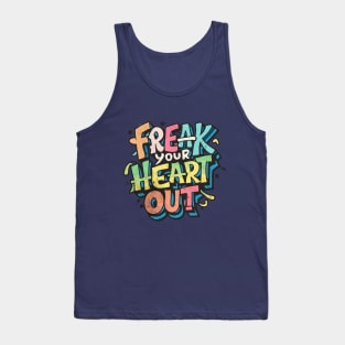 Freak Your Heart Out Tank Top